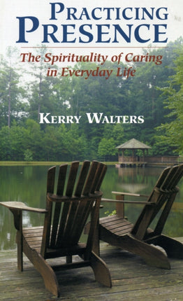 Practicing Presence: The Spirituality of Caring