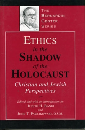 Ethics in the Shadow of the Holocaust: Christian and Jewish Perspectives