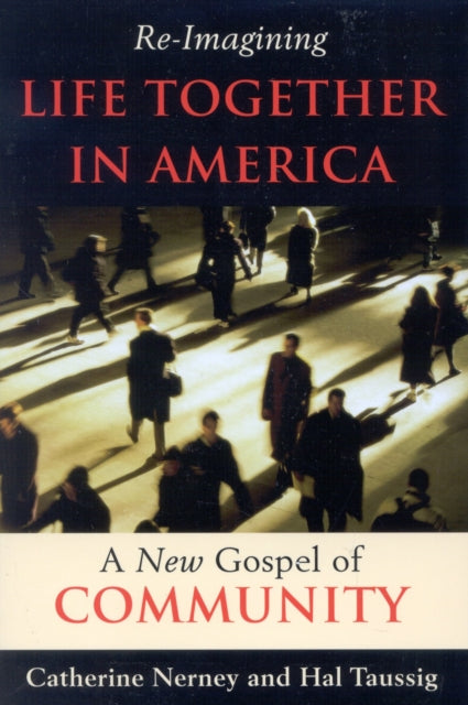 Re-Imagining Life Together in America: A New Gospel of Community