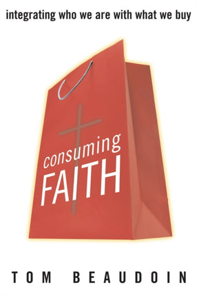 Consuming Faith: Integrating Who We Are with What