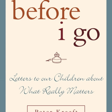 Before I Go: Letters to Our Children about What Really Matters