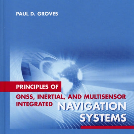 Principles of GNSS, Inertial, and Multi-sensor Integrated Navigation Systems