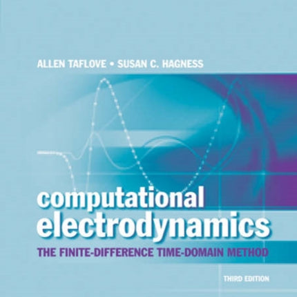 Computational Electrodynamics: The Finite-Difference Time-Domain Method, Third Edition
