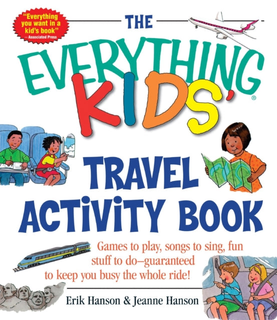 The Everything Kids Travel Activity Book Games to Play Songs to Sing Fun Stuff to Do  Guaranteed to Keep You Busy the Whole Ride