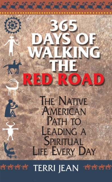 365 Days of Walking the Red Road The Native American Path to Leading a Spiritual Life Every Day Religion and Spirituality