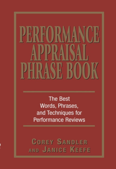 Performance Appraisal Phrase Book The Best Words Phrases and Techniques for Performace Reviews