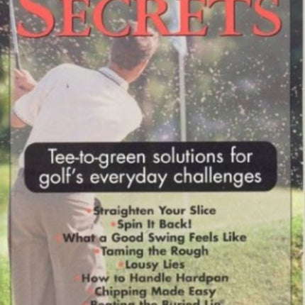 Golf Secrets: Tee-to-Green Solutions for Golf's Everyday Challenges