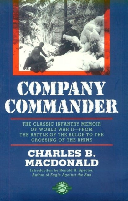 Company Commander: The Classic Infantry Memoir of