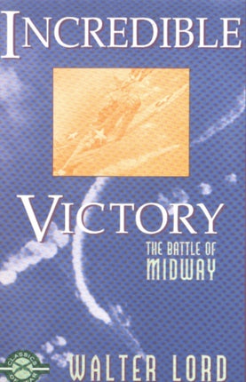 Incredible Victory: The Battle of Midway