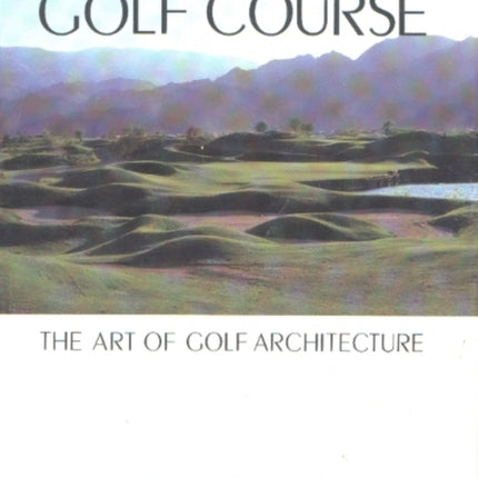 Anatomy of a Golf Course: The Art of Golf Architecture