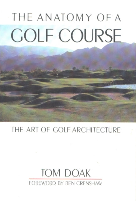 Anatomy of a Golf Course: The Art of Golf Architecture