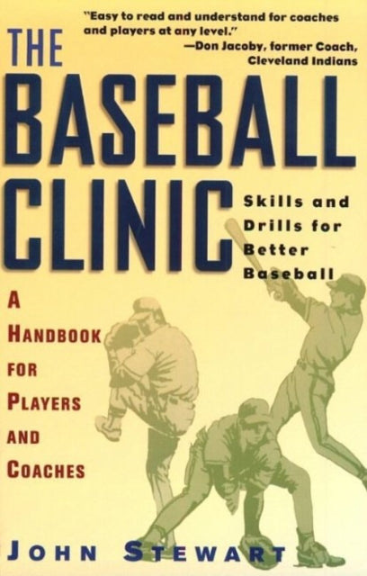 Baseball Clinic: Skills & Drills for Better Baseball -- A Handbook for Players & Coaches