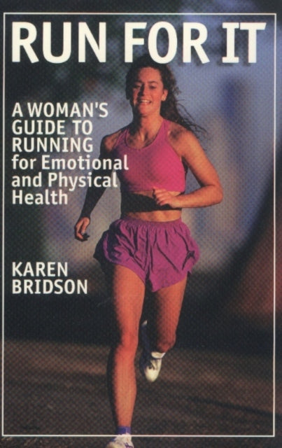 Run for It: A Woman's Guide to Running for Emotional & Physical Health