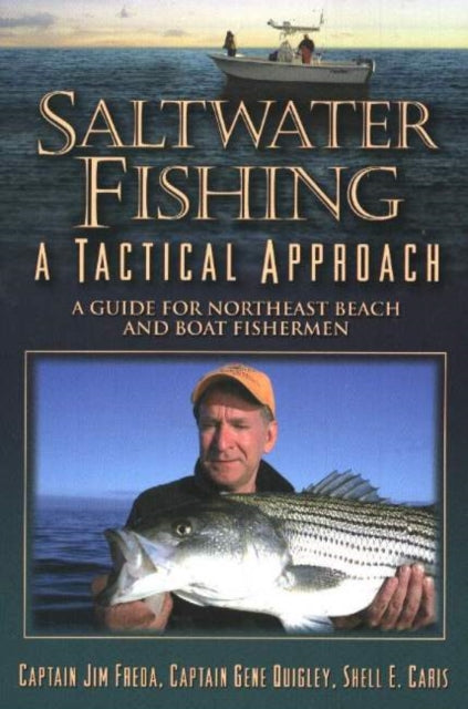 Saltwater Fishing: A Tactical Approach -- A Guide for Northeast Beach & Boat Fishermen