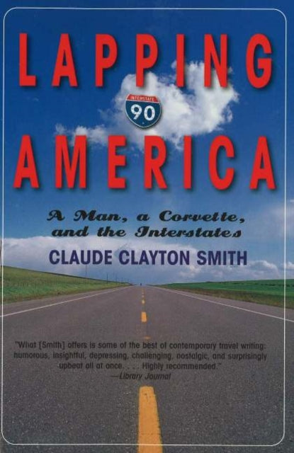 Lapping America: A Man, a Corvette, & the Interstates