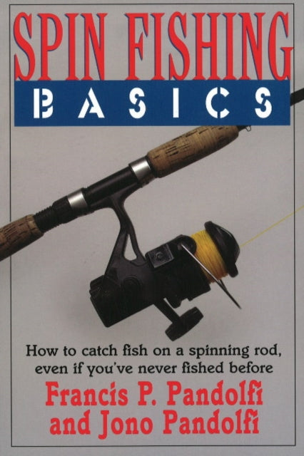 Spin Fishing Basics: How to Catch Fish on a Spinning Rod Even if You've Never Fished Before