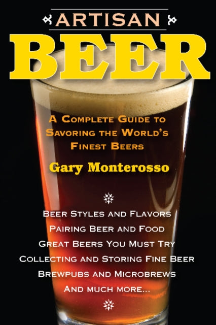 Artisan Beer: A Complete Guide to Savoring the World's Finest Beers