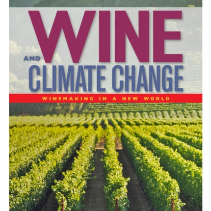 Wine and Climate Change: Winemaking in a New World