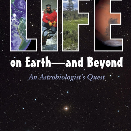 Life on Earth - and Beyond: An Astrobiologist's Quest