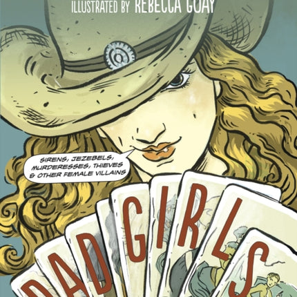 Bad Girls: Sirens, Jezebels, Murderesses, Thieves and Other Female Villains