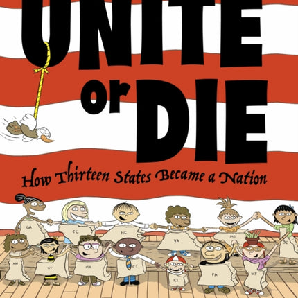 Unite or Die: How Thirteen States Became a Nation