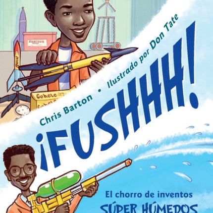 ¡FUSHHH! / Whoosh!: El chorro de inventos súper húmedos de Lonnie Johnson