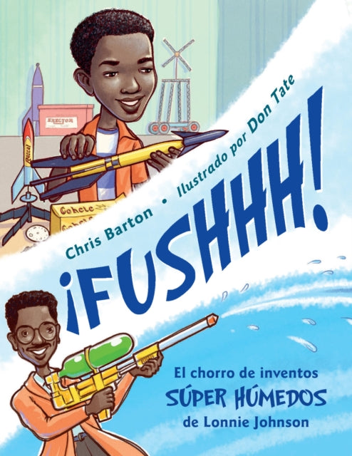 ¡FUSHHH! / Whoosh!: El chorro de inventos súper húmedos de Lonnie Johnson