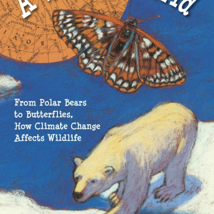 A Warmer World: From Polar Bears to Butterflies,