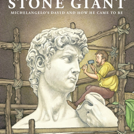 Stone Giant: Michelangelo's David and How He Came to Be