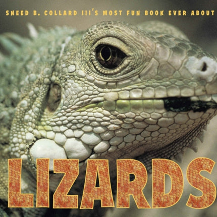 Sneed B. Collard III's Most Fun Book Ever About Lizards