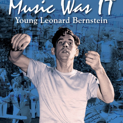 Music Was IT: Young Leonard Bernstein