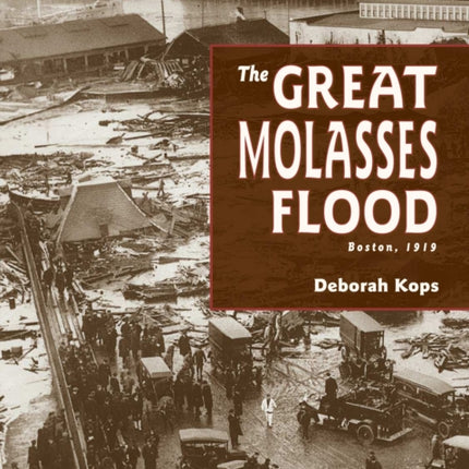 The Great Molasses Flood: Boston, 1919
