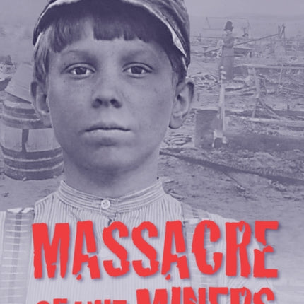 Horrors of History: Massacre of the Miners: A Novel