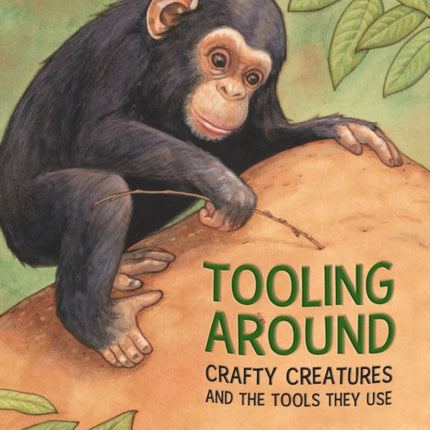 Tooling Around: Crafty Creatures and the Tools They Use