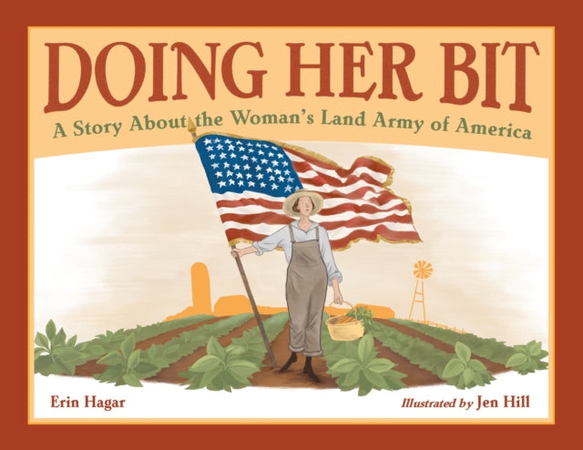 Doing Her Bit: A Story About the Woman's Land Army of America