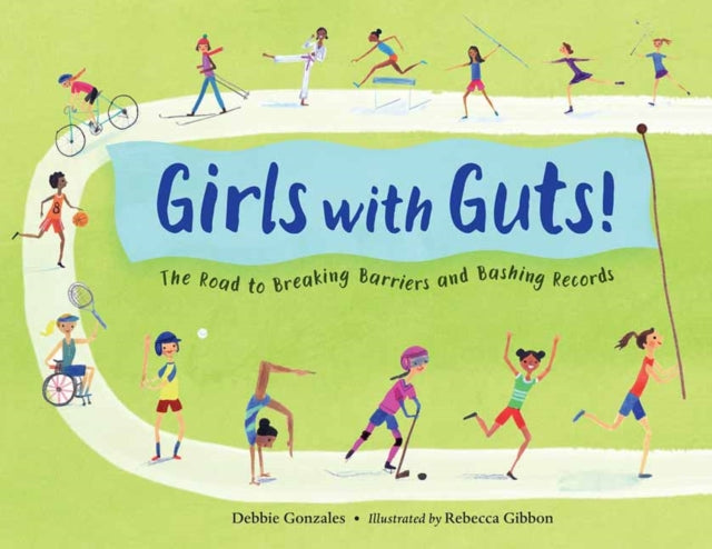 Girls with Guts!: The Road to Breaking Barriers and Bashing Records