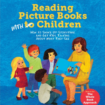 Reading Picture Books with Children: How to Shake Up Storytime and Get Kids Talking about What They See