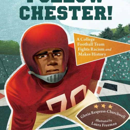 Follow Chester!: A College Football Team Fights Racism and Makes History