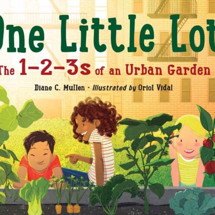 One Little Lot: The 1-2-3s of an Urban Garden