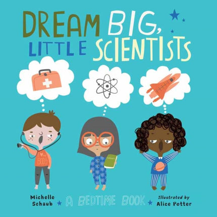 Dream Big, Little Scientists: A Bedtime Book