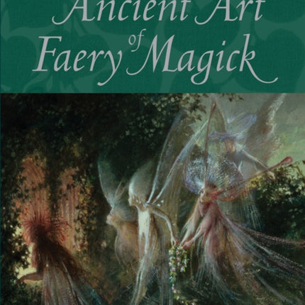 The Ancient Art of Faery Magick
