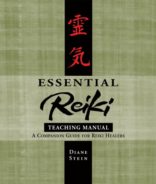 Essential Reiki Teaching Manual: A Companion Guide for Reiki Healers