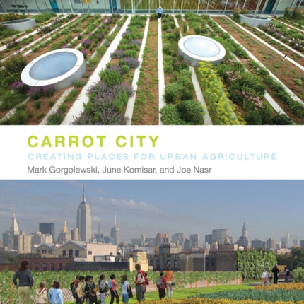 Carrot City: Creating Places for Urban Agriculture