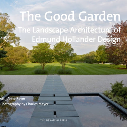 The Good Garden: The Landscape Architecture of Edmund Hollander Design