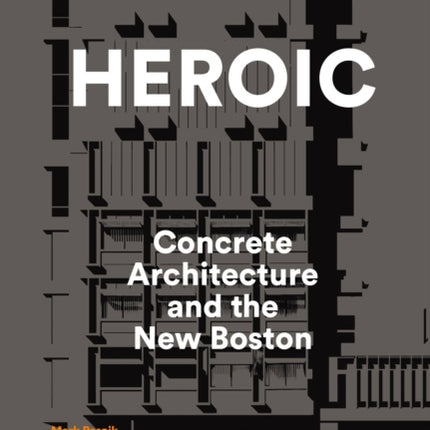 Heroic: Concrete Architecture and the New Boston