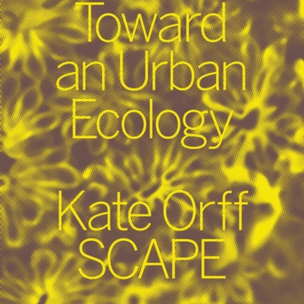 Toward an Urban Ecology: SCAPE / Landscape