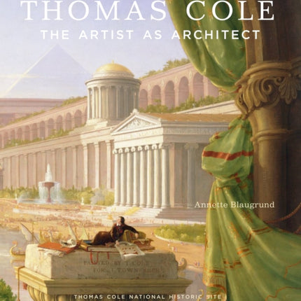 Thomas Cole: The Artist as Architect