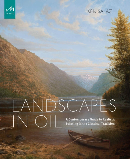 Landscapes in Oil: A Contemporary Guide to Realistic Painting in the Classical Tradition