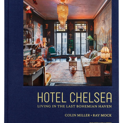 Hotel Chelsea: Living in the Last Bohemian Haven