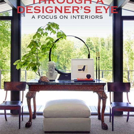 Through a Designer's Eye: A Focus on Interiors